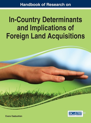 Book cover for Handbook of Research on In-Country Determinants and Implications of Foreign Land Acquisitions