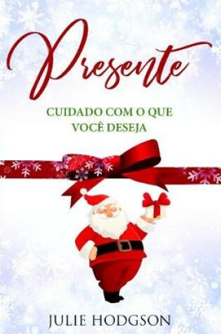 Cover of Presente... Cuidado com o que você deseja.