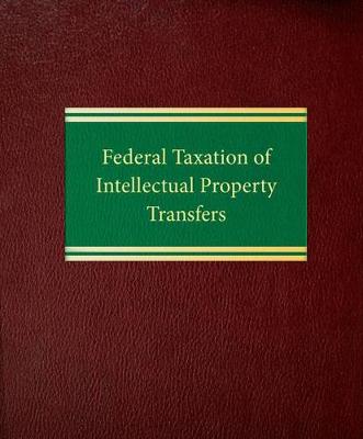 Cover of Federal Taxation of Intellectual Property Transfers