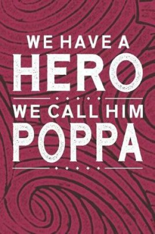 Cover of We Have A Hero We Call Him Poppa