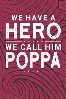 Book cover for We Have A Hero We Call Him Poppa