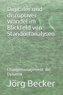 Book cover for Digitaler Und Disruptiver Wandel Im Blickfeld Von Standortanalysen