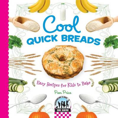 Cover of Cool Quick Breads:: Easy Recipes for Kids to Bake