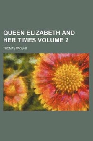 Cover of Queen Elizabeth and Her Times Volume 2