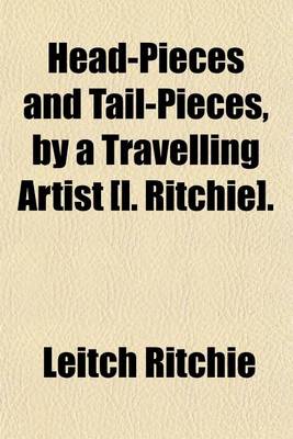 Book cover for Head-Pieces and Tail-Pieces, by a Travelling Artist [L. Ritchie].