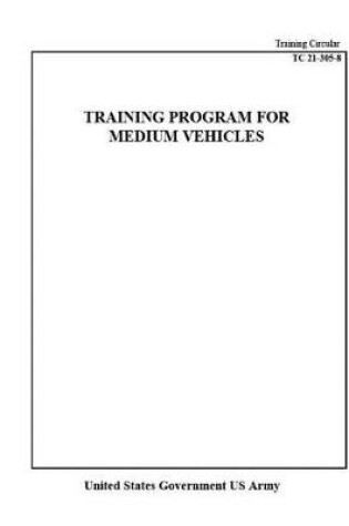 Cover of Training Circular TC 21-305-8 Training Program For Medium Vehicles