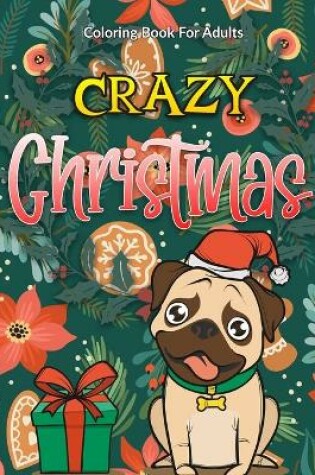 Cover of Crazy Christmas Coloring Book For Adults