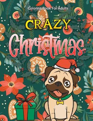 Book cover for Crazy Christmas Coloring Book For Adults