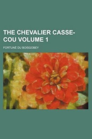 Cover of The Chevalier Casse-Cou Volume 1