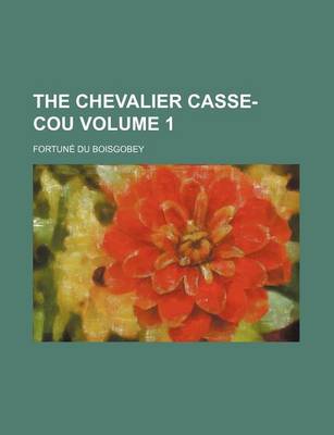 Book cover for The Chevalier Casse-Cou Volume 1