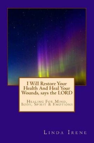 Cover of I will Restore Your Health and Heal Your Wounds, says the LORD