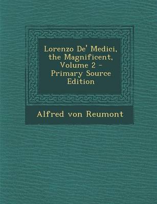 Book cover for Lorenzo de' Medici, the Magnificent, Volume 2 - Primary Source Edition