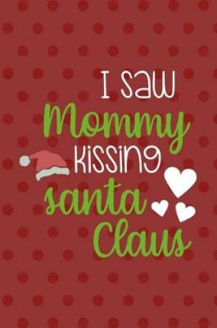 Cover of I Saw Mommy Kissing Santa Claus