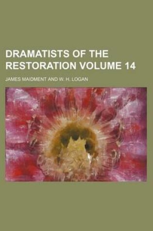 Cover of Dramatists of the Restoration Volume 14
