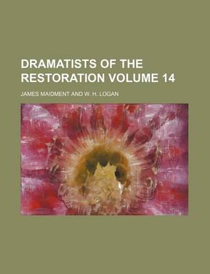Book cover for Dramatists of the Restoration Volume 14