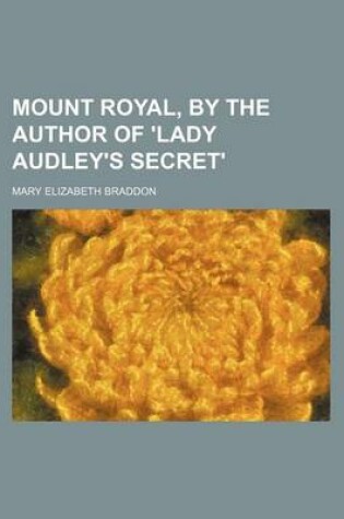 Cover of Mount Royal, by the Author of 'Lady Audley's Secret'