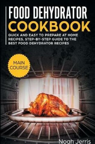 Cover of Food Dehydrator Cookbook