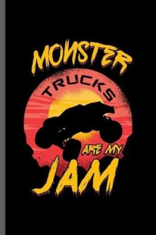 Cover of Monster Truck are my Jam