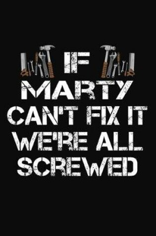 Cover of If Marty Can't Fix It We're All Screwed