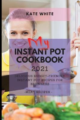 Book cover for My Instant Pot Cookbook 2021