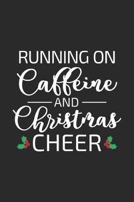 Book cover for Running On Caffeine And Christmas Cheer