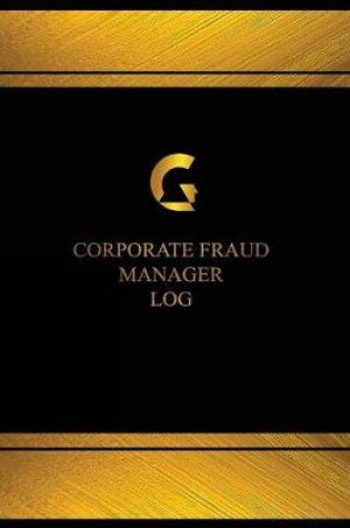 Cover of Corporate Fraud Manager Log (Log Book, Journal - 125 pgs, 8.5 X 11 inches)