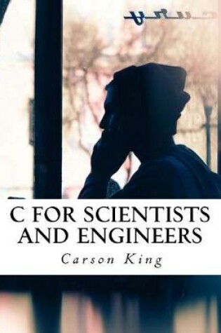 Cover of C for Scientists and Engineers