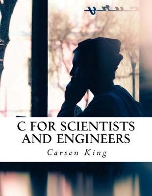 Book cover for C for Scientists and Engineers