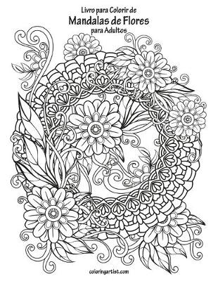 Cover of Livro para Colorir de Mandalas de Flores para Adultos