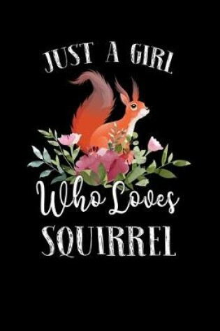 Cover of Just a Girl Who Loves Squirrel