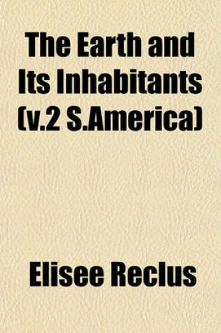 Cover of The Earth and Its Inhabitants (V.2 S.America)