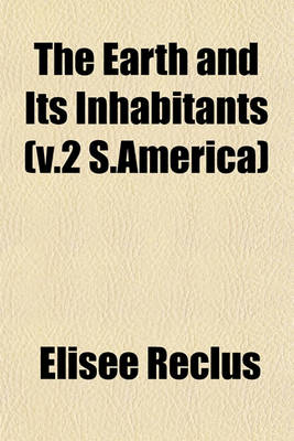 Book cover for The Earth and Its Inhabitants (V.2 S.America)