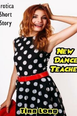 Cover of New Dance Teacher: Erotica Short Story