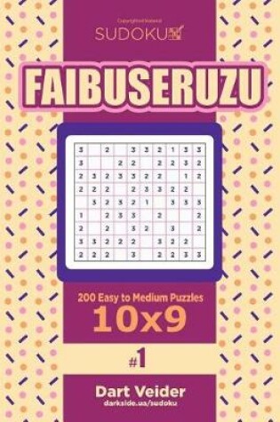 Cover of Sudoku Faibuseruzu - 200 Easy to Medium Puzzles 10x9 (Volume 1)