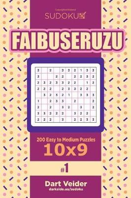 Cover of Sudoku Faibuseruzu - 200 Easy to Medium Puzzles 10x9 (Volume 1)