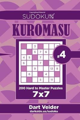 Cover of Sudoku Kuromasu - 200 Hard to Master Puzzles 7x7 (Volume 4)