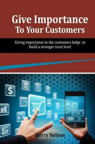 Cover of Give Importance to Your Customers