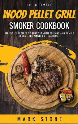 Book cover for The Ultimate Wood Pellet Grill Smoker Cookbook