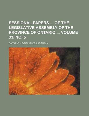 Book cover for Sessional Papers of the Legislative Assembly of the Province of Ontario Volume 33, No. 5