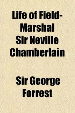 Cover of Life of Field-Marshal Sir Neville Chamberlain; G. C. B., G. C. S. I.