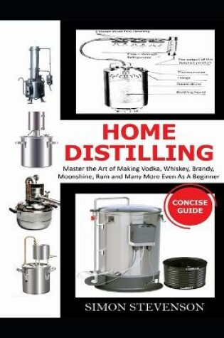 Cover of Home Distilling Concise Guide