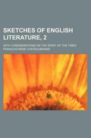 Cover of Sketches of English Literature, 2; With Considerations on the Spirit of the Times