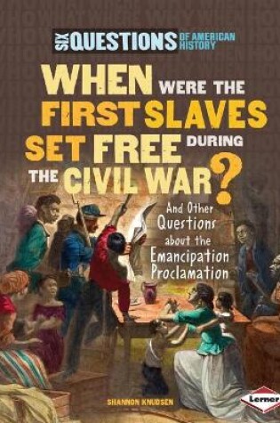 Cover of When Were the First Slaves Set Free during the Civil War?