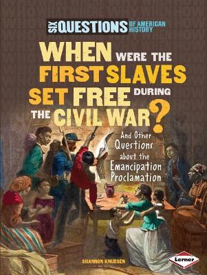 Book cover for When Were the First Slaves Set Free during the Civil War?