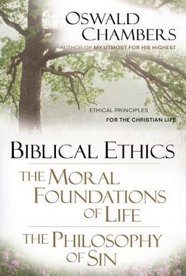 Book cover for Biblical Ethics ; the Moral Foundations of Life ; the Philosophy of Sin