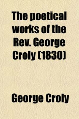 Cover of The Poetical Works of the REV. George Croly (1830)