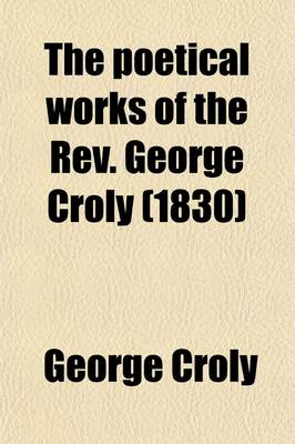 Book cover for The Poetical Works of the REV. George Croly (1830)