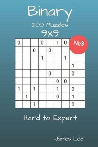 Cover of Binary Puzzles - 200 Hard to Expert 9x9 vol. 3