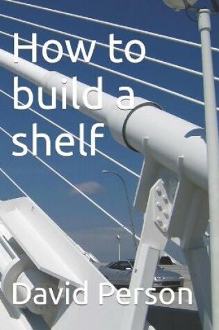 Cover of How to build a shelf