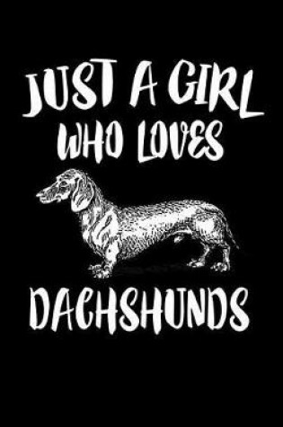 Cover of Just A Girl Who Loves Dachshunds